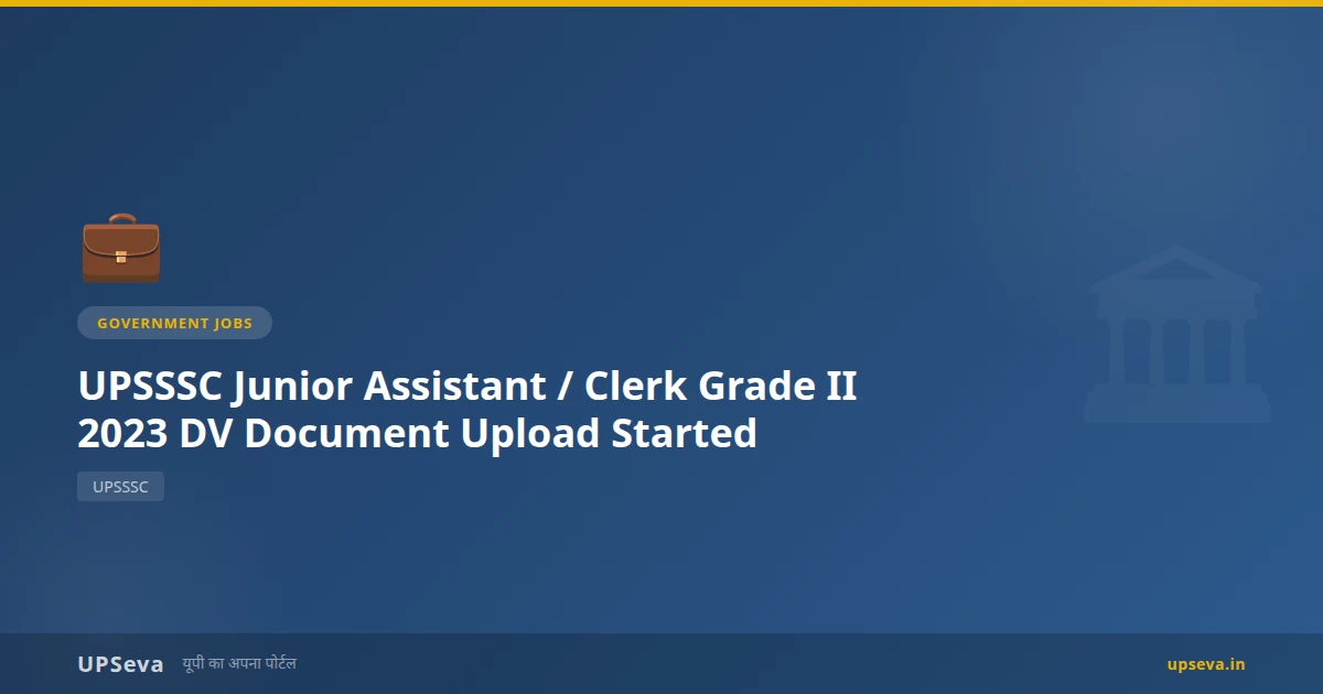 UPSSSC Junior Assistant / Clerk Grade II 2023 DV Document Upload Started